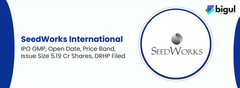 SeedWorks International IPO DRHP